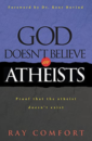 God Doesn't Believe in Atheists: Proof That the Atheist Doesn't Exist
