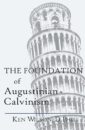 The Foundation of Augustinian Calvinism