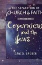 The Separation of Church and Faith: Copernicus and the Jews