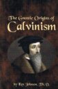 The Gnostic Origins of Calvinism