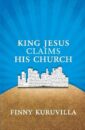 King Jesus Claims His Church