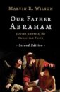 Our Father Abraham - Jewish Roots of Christian Faith